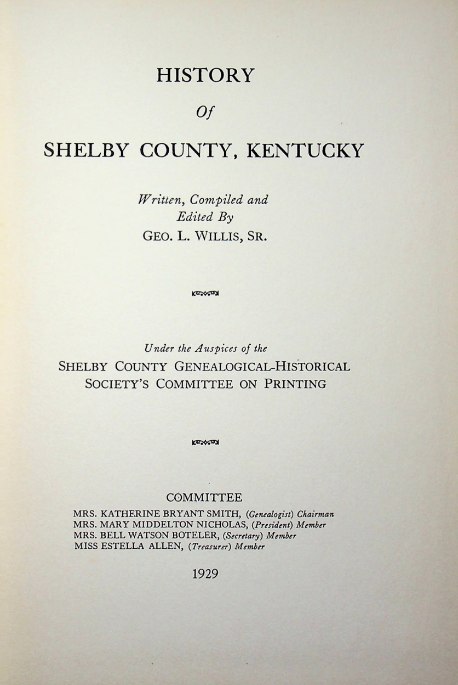 The 1929 title page of History of Shelby County, Kentucky, written, compiled and edited by Geo. L. Willis Sr.
